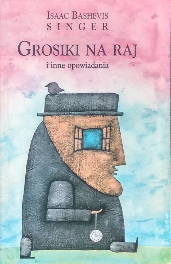 Isaac Bashevis Singer • Grosiki na raj i inne opowiadania