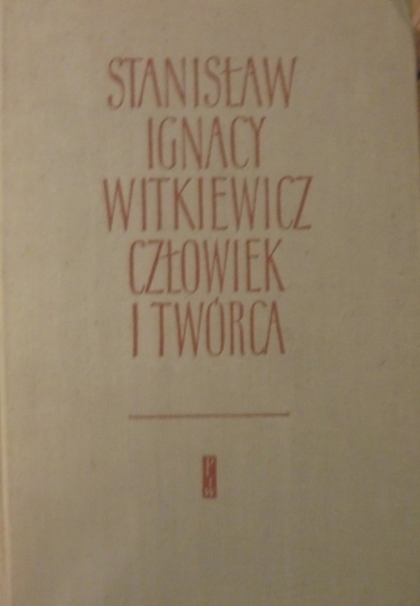red. Tadeusz Kotarbiński • Stanisław Ignacy Witkiewicz, człowiek i twórca. Księga pamiątkowa
