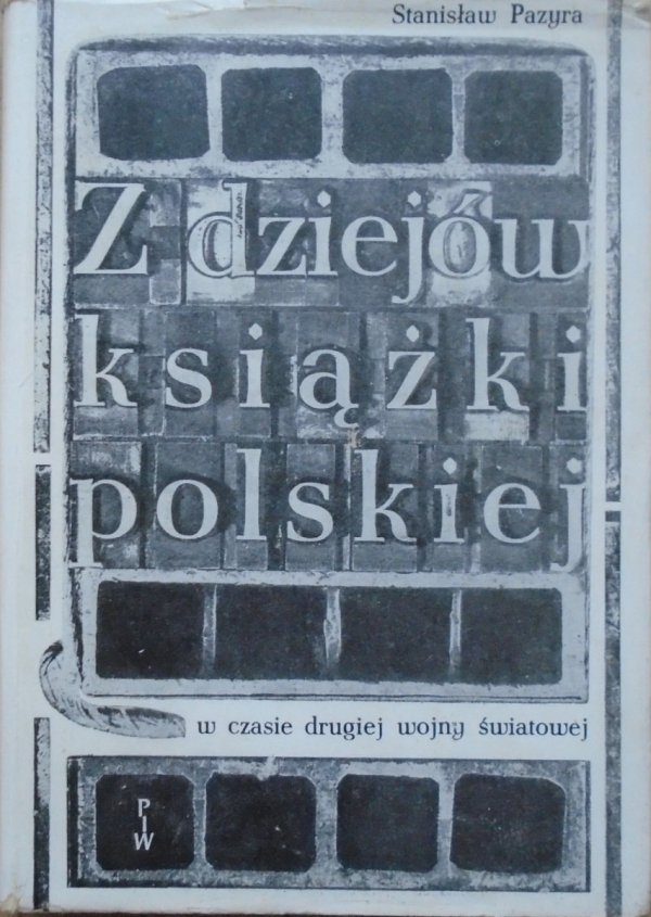 Stanisław Pazyra • Z dziejów książki polskiej w czasie drugiej wojny światowej