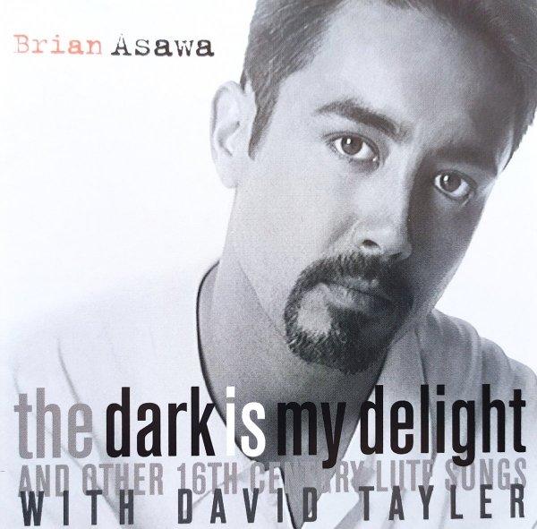 Brian Asawa The Dark Is My Delight And Other 16th Century Lute Songs CD