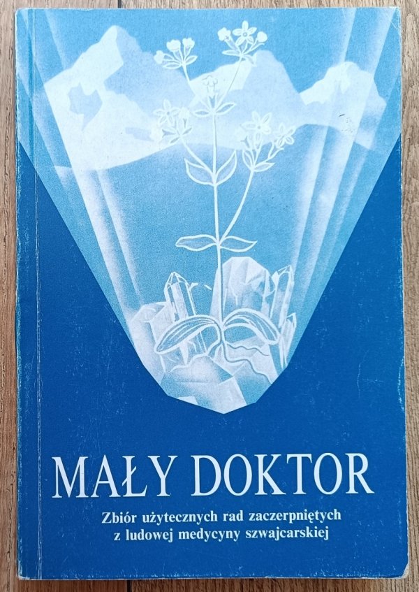 Alfred Vogel Mały Doktor. Zbiór użytecznych rad zaczerpniętych z ludowej medycyny szwajcarskiej