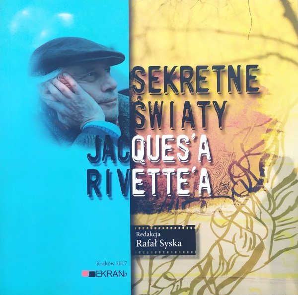 red. Rafał Syska Sekretne światy Jacques'a Rivette'a