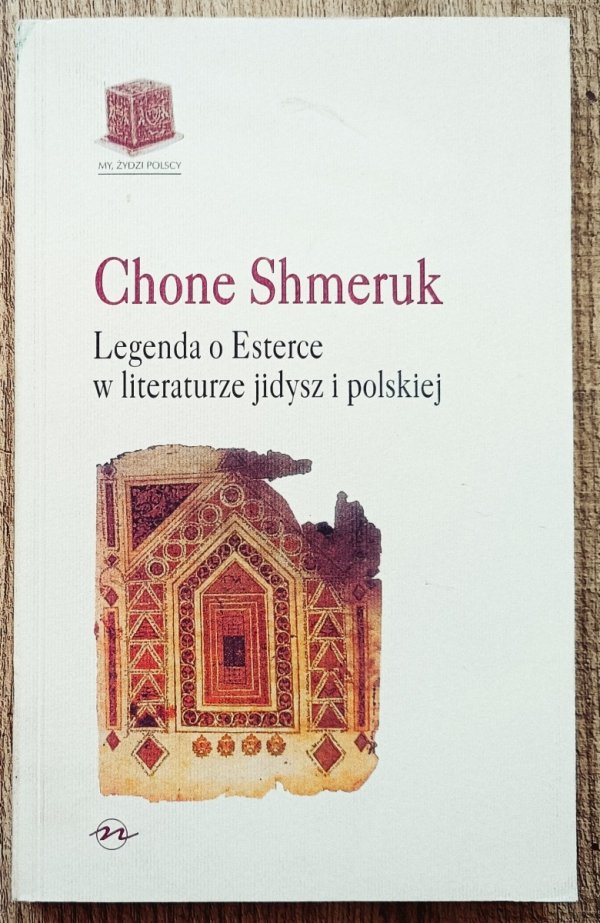 Chone Shmeruk Legenda o Esterce w literaturze jidysz i polskiej