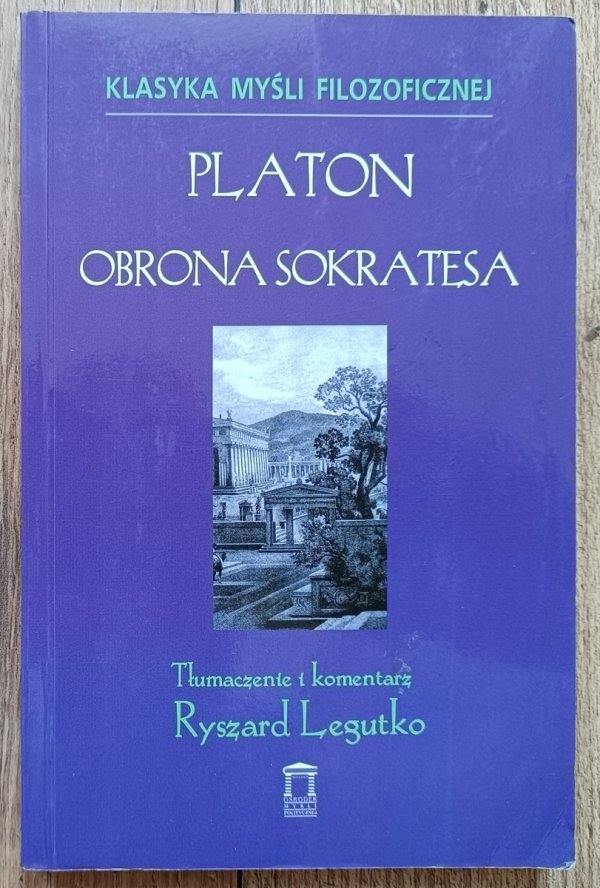 Platon Obrona Sokratesa [Ryszard Legutko]