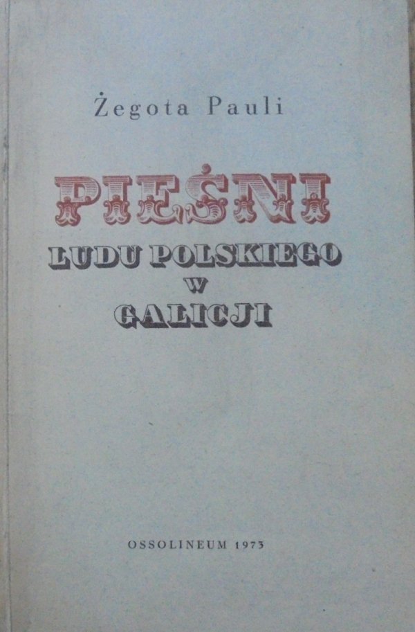 Żegota Pauli • Pieśni ludu polskiego w Galicji