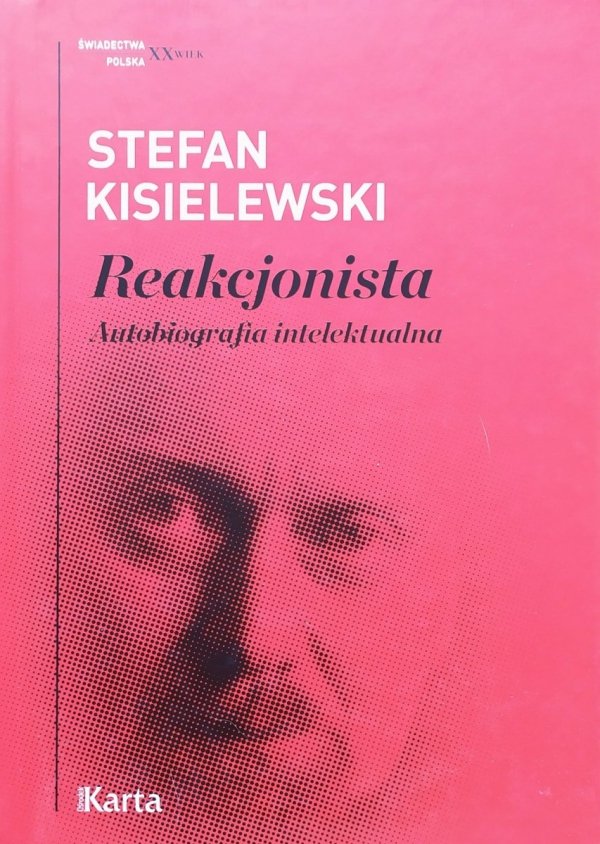 Stefan Kisielewski Reakcjonista. Autobiografia intelektualna