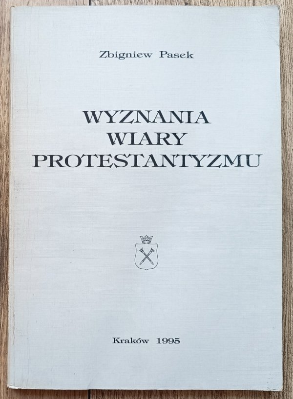 Zbigniew Pasek Wyznania wiary protestantyzmu