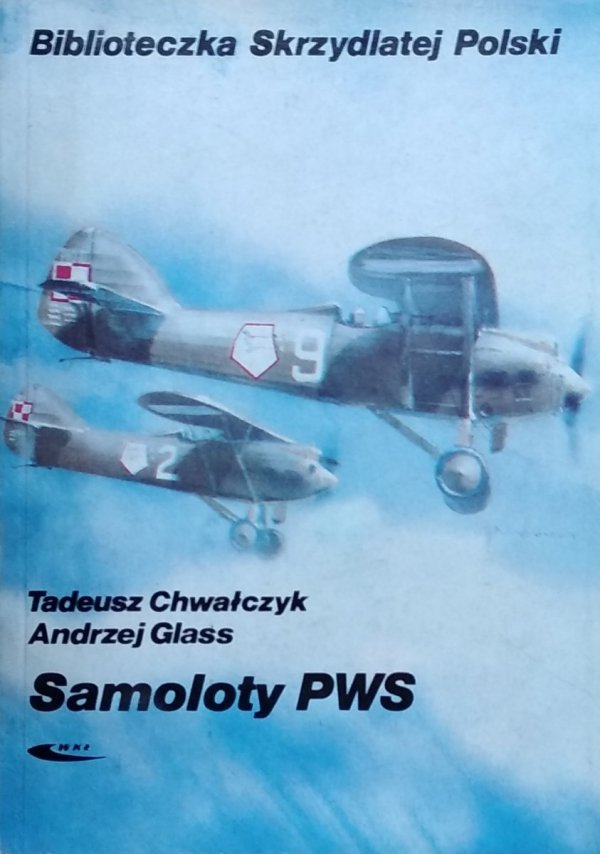 Tadeusz Chwałczyk, Andrzej Glass • Samoloty PWS