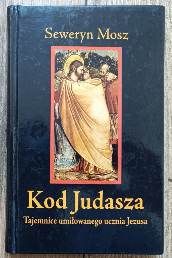Seweryn Mosz Kod Judasza. Tajemnice umiłowanego ucznia Jezusa