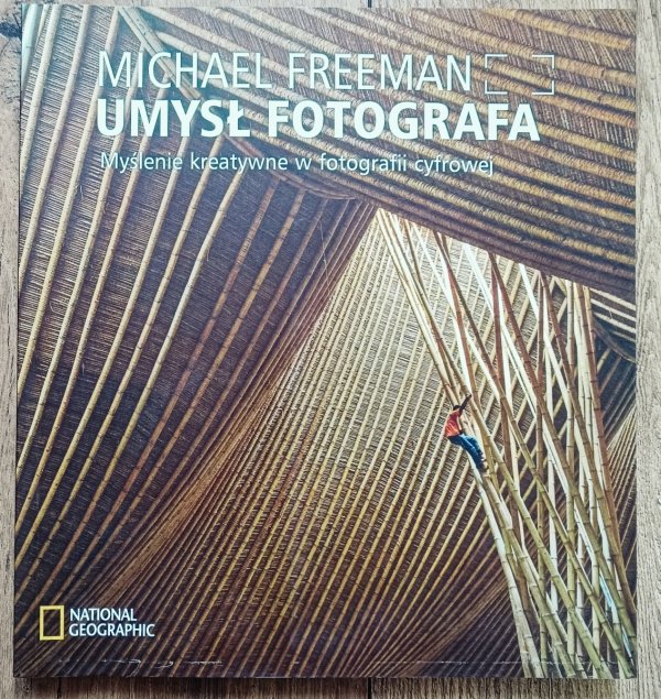 Michael Freeman Umysł fotografa. Myślenie kreatywne w fotografii cyfrowej