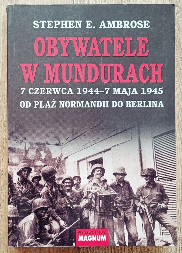 Stephen E. Ambrose Obywatele w mundurach