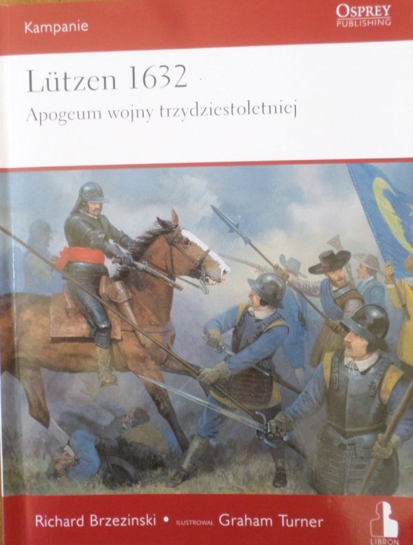 Richard Brzeziński • Lutzen 1632. Apogeum wojny tzrydziestoletniej