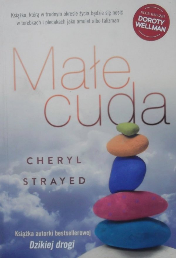 Cheryl Strayed • Małe cuda. Rady, jak kochać i żyć