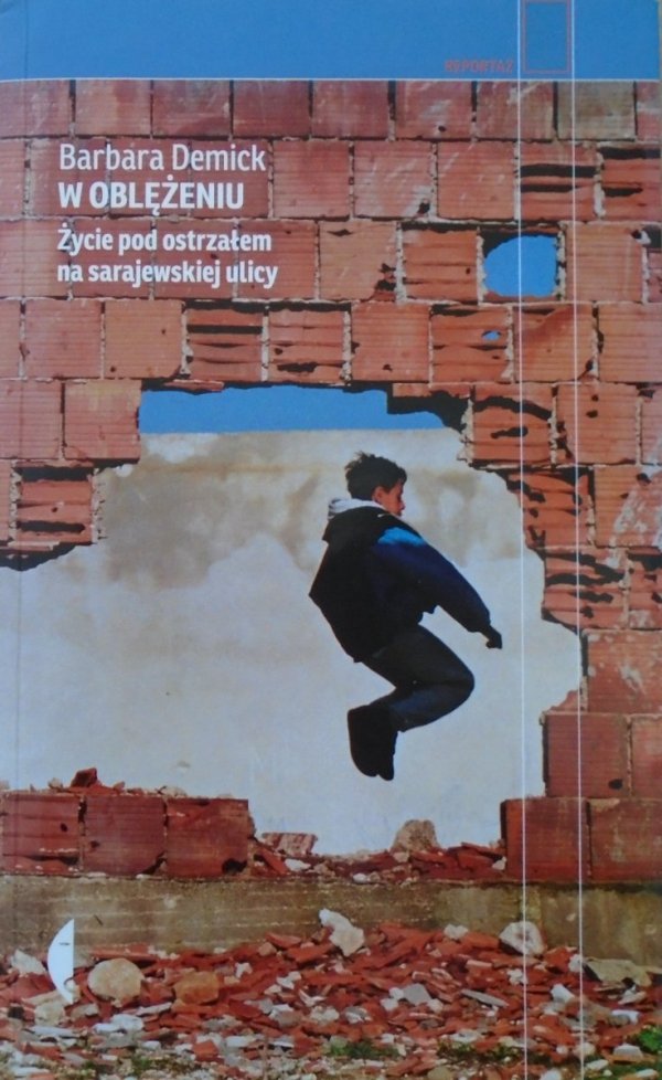 Barbara Demick • W oblężeniu. Życie pod ostrzałem na sarajewskiej ulicy