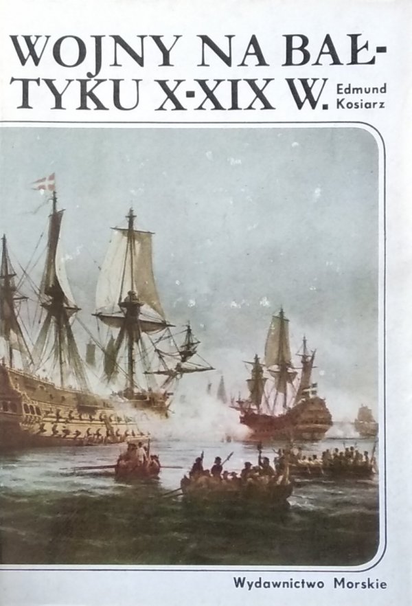 Edmund Kosiarz • Wojny na Bałtyku X-XIX w.