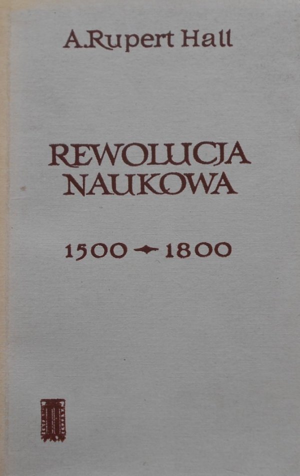 Rupert Hall • Rewolucja naukowa 1500 1800