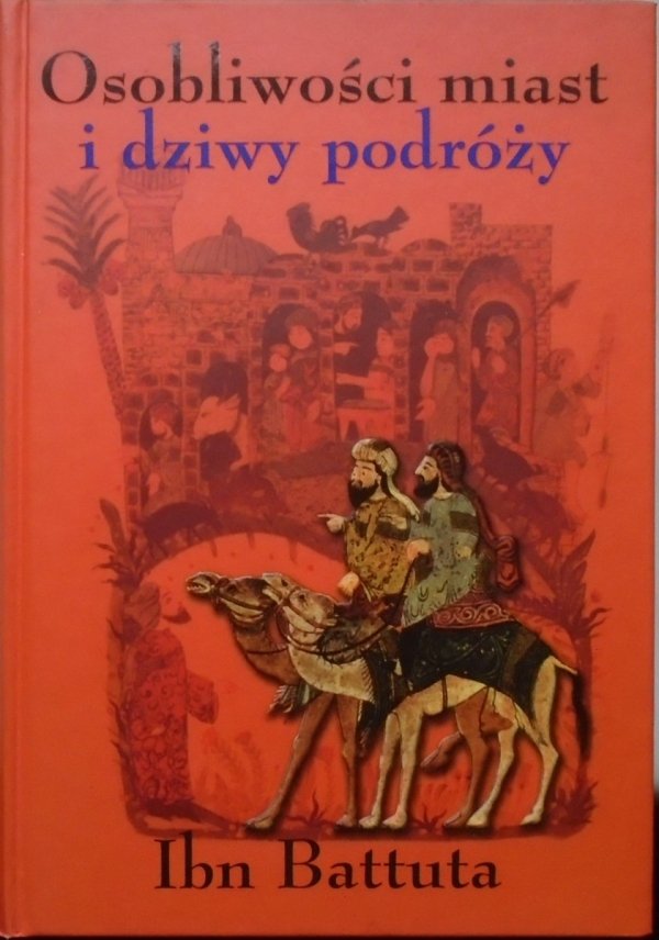 Ibn Battuta • Osobliwości miast i dziwy podróży