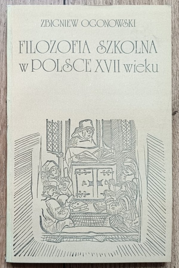 Zbigniew Ogonowski Filozofia szkolna w Polsce XVII wieku