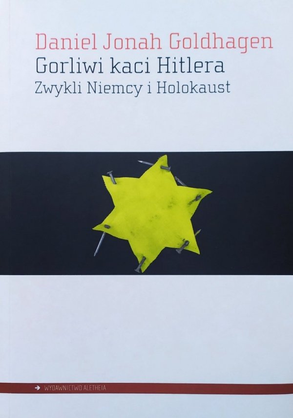 Daniel Jonah Goldhagen Gorliwi kaci Hitlera. Zwyczajni Niemcy i Holocaust
