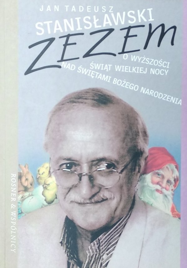 Jan Tadeusz Stanisławski • Zezem. O wyższości Świąt Wielkiej Nocy nad Świętami Bożego Narodzenia