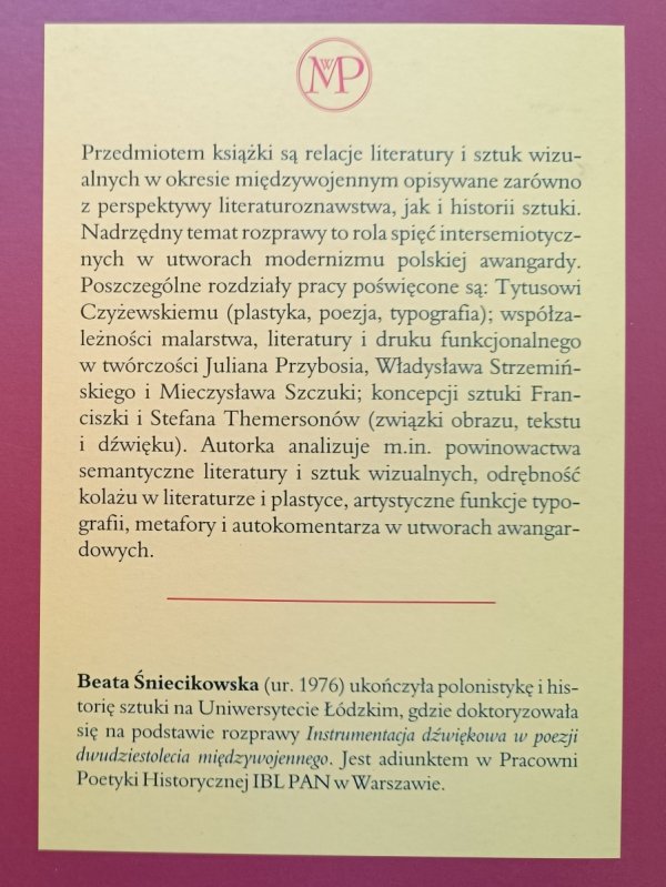 Beata Śniecikowska Słowo-obraz-dźwięk. Literatura i sztuki wizualne w koncepcjach polskiej awangardy 1918-1939