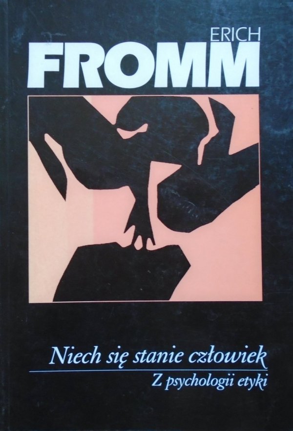 Erich Fromm • Niech się stanie człowiek
