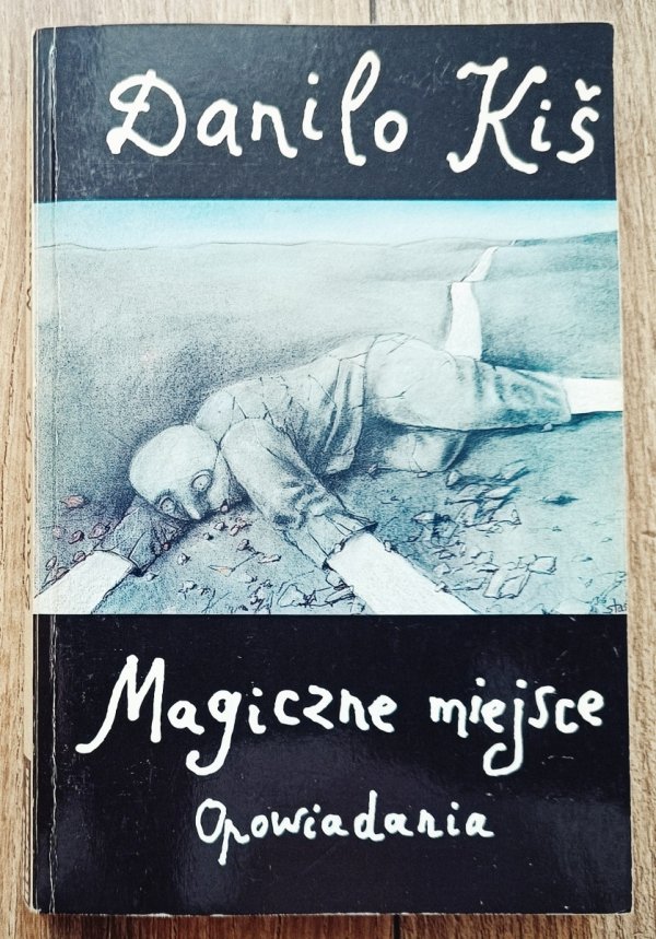 Danilo Kiś Magiczne miejsce. Opowiadania