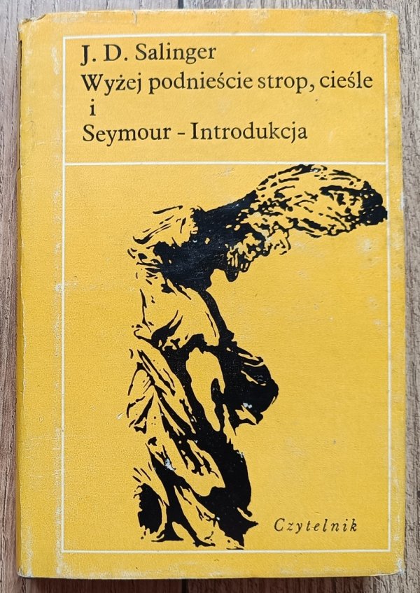 J.D. Salinger Wyżej podnieście strop, cieśle. Seymour: Introdukcja