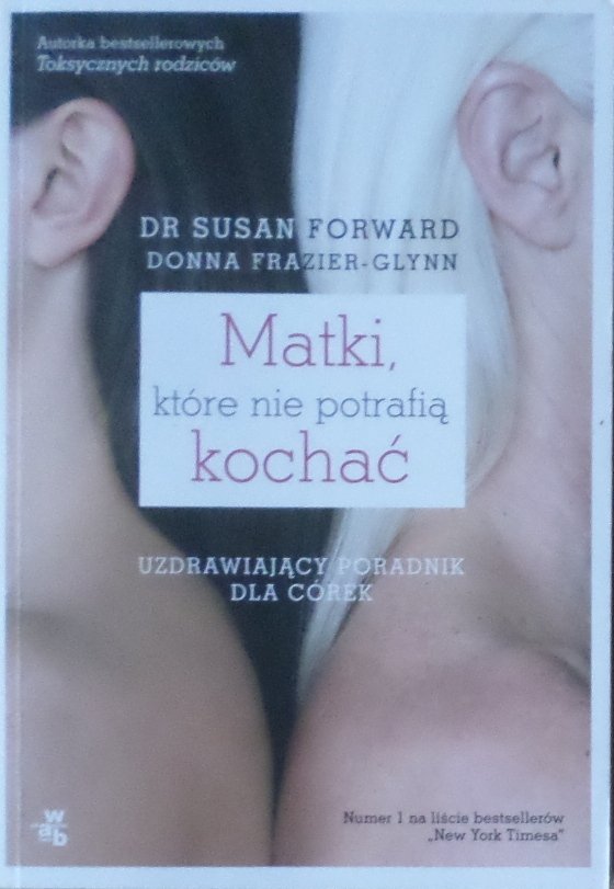 Susan Forward • Matki, które nie potrafią kochać 