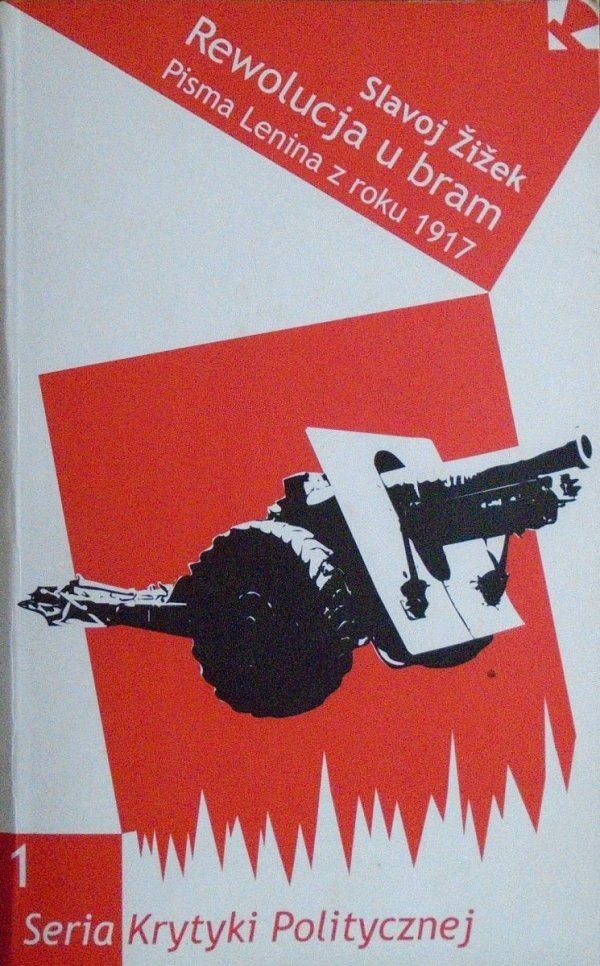 Slavoj Zizek • Rewolucja u bram. Pisma Lenina z roku 1917