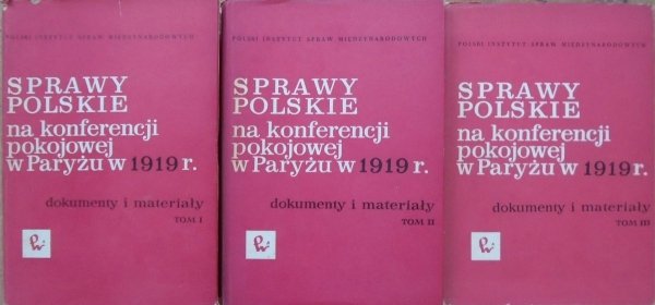 Sprawy polskie na konferencji pokojowej w Paryżu w 1919 roku • Dokumenty i materiały [komplet]