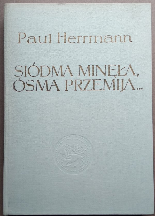 Paul Herrmann • Siódma minęła, ósma przemija. Przygody najwcześniejszych odkryć [archeologia]