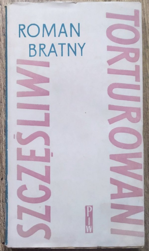 Roman Bratny Szczęśliwi torturowani