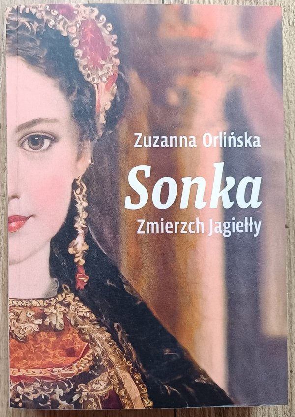 Zuzanna Orlińska Sonka. Zmierzch Jagiełły