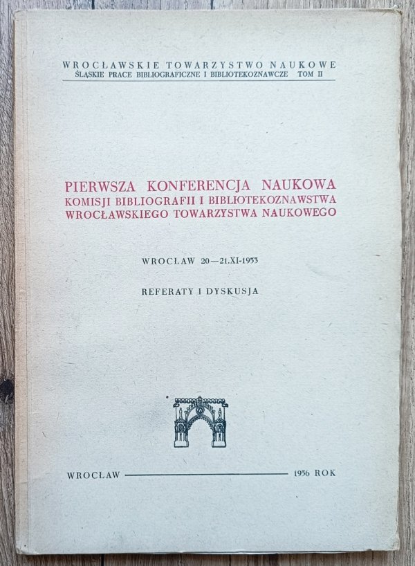 Pierwsza Konferencja Naukowa Komisji Bibliografii i Bibliotekoznawstwa Wrocławskiego Towarzystwa Naukowego