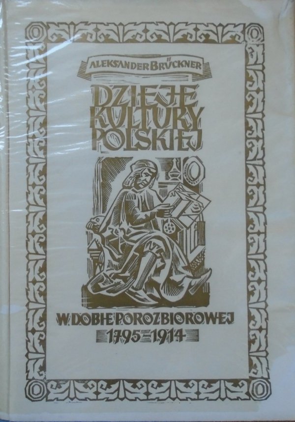 Aleksander Bruckner • Dzieje kultury polskiej w dobie porozbiorowej 1795-1914