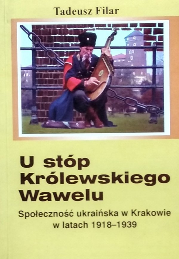 Tadeusz Filar • U stóp królewskiego Wawelu