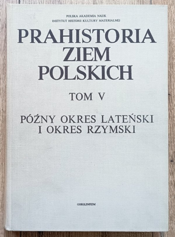 Prahistoria ziem polskich tom V: póżny okres lateński i okres rzymski