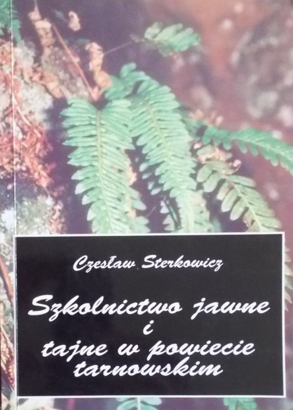 Czesław Sterkowicz • Szkolnictwo jawne i tajne w powiecie tarnowskim