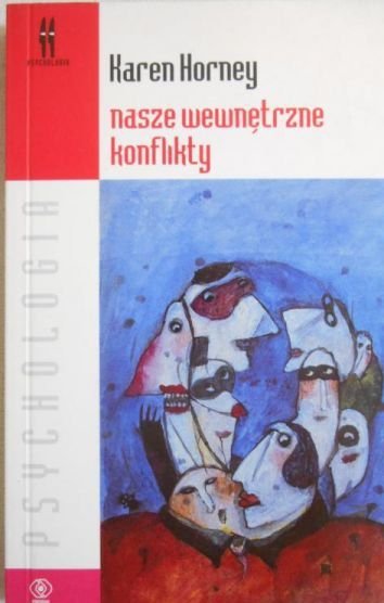 Karen Horney • Nasze wewnętrzne konflikty