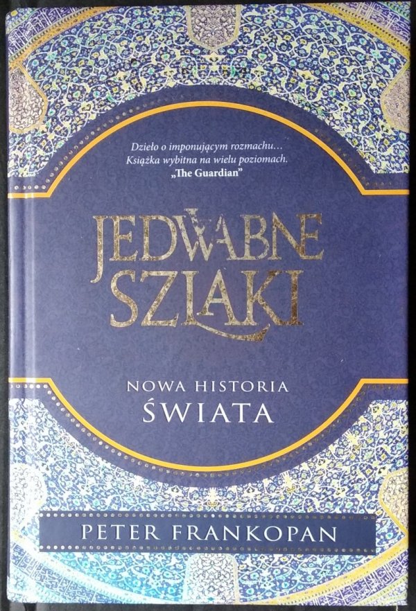 Peter Frankopan • Jedwabne szlaki. Nowa historia świata
