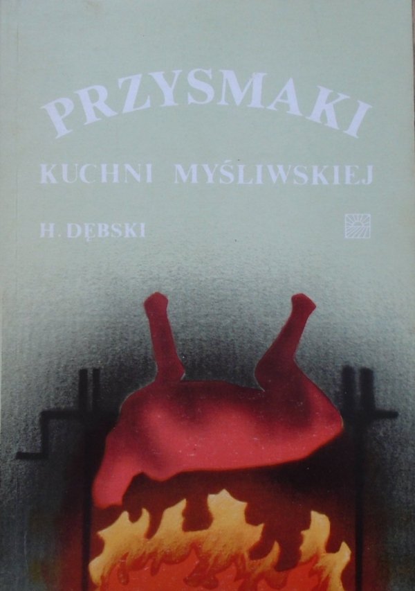 Henryk Dębski • Przysmaki kuchni myśliwskiej