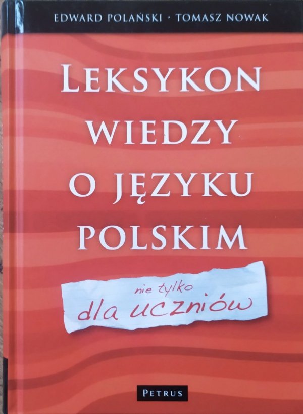 Edward Polański, Tomasz Nowak Leksykon wiedzy o języku polskim nie tylko dla uczniów