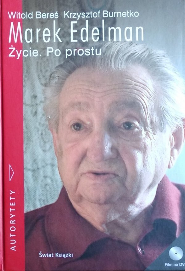 Witold Bereś Krzysztof Burnetko Marek Edelman Życie Po prostu