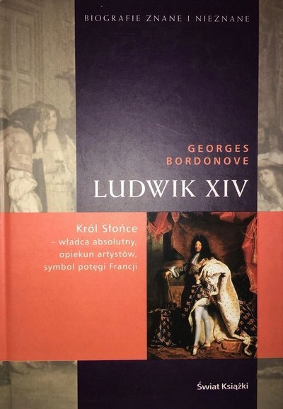 Georges Bordonove • Ludwik XIV [Biografie Znane i Nieznane]