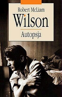 Robert McLiam Wilson • Autopsja