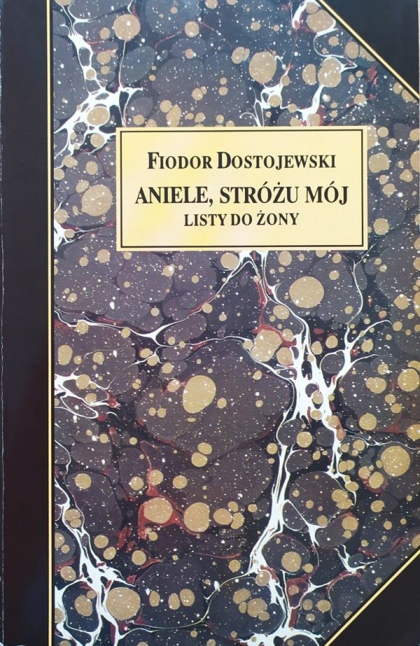 Fiodor Dostojewski Aniele, Stróżu mój. Listy do żony