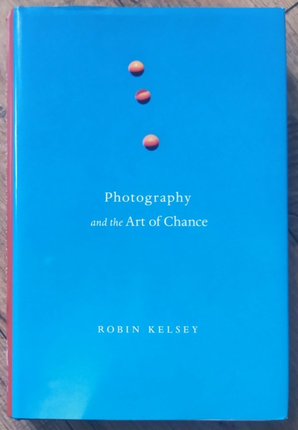 Robin Kelsey Photography and the Art of Chance