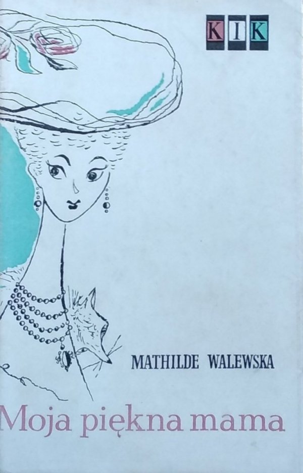 Mathilde Walewska • Moja piękna mama