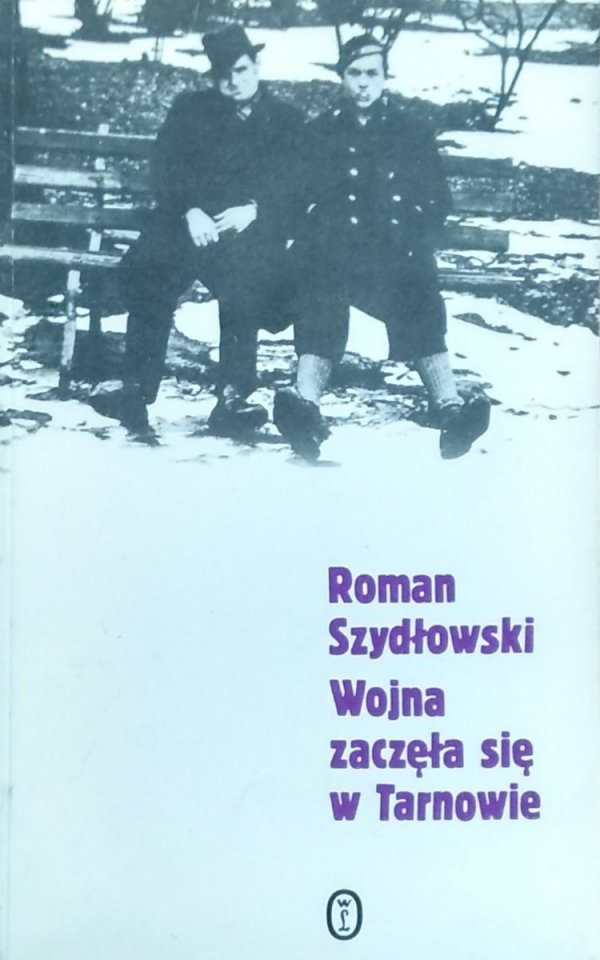 Szydłowski Roman • Wojna zaczęła się w Tarnowie
